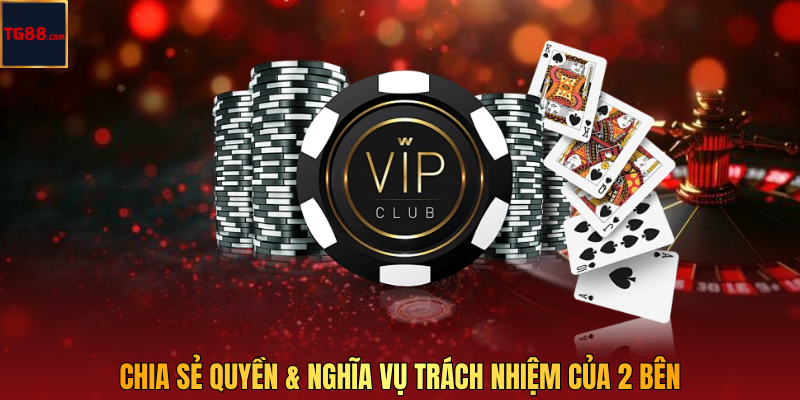 Chia sẻ quyền & nghĩa vụ trách nhiệm của 2 bên