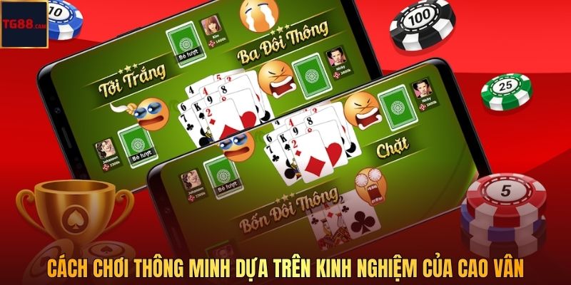 Cách chơi thông minh dựa trên kinh nghiệm của Cao Vân