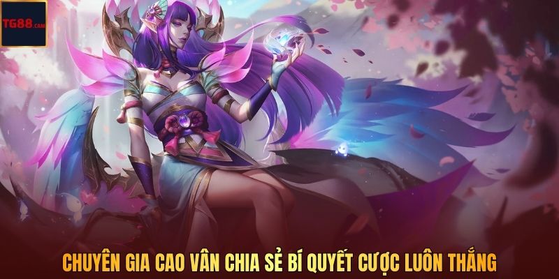 Chuyên gia Cao Vân chia sẻ bí quyết cược luôn thắng