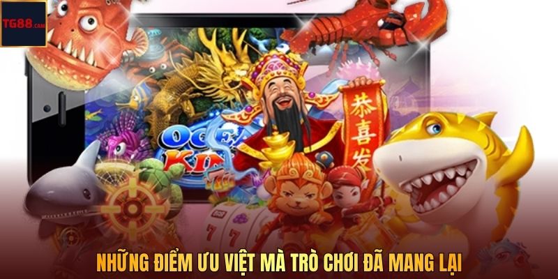 Những điểm ưu việt mà trò chơi đã mang lại 