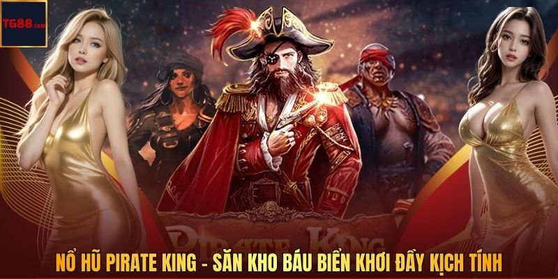 Nổ Hũ Pirate King - Săn Kho Báu Biển Khơi Đầy Kịch Tính