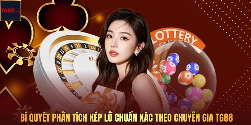 Bí quyết phân tích kép lô chuẩn xác theo chuyên gia TG88