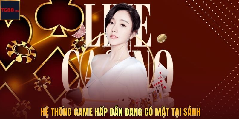 Hệ thống game hấp dẫn đang có mặt tại sảnh