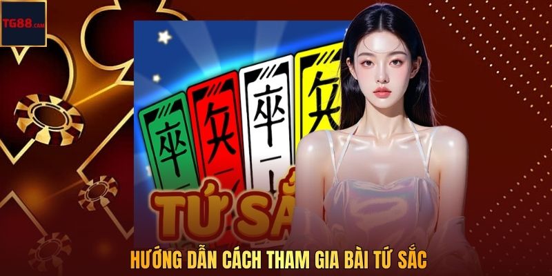 Bài Tứ Sắc - Đỉnh Cao Cá Cược, Ẵm Ngay Trăm Triệu Tại TG88 4 Hướng dẫn cách tham gia bài tứ sắc