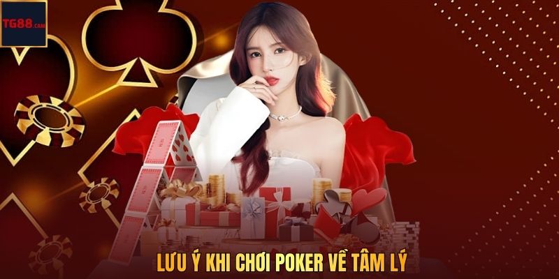 Nguyên Tắc Cần Lưu Ý Khi Chơi Poker Online Tại Nhà Cái TG88 4 Lưu ý khi chơi Poker về tâm lý