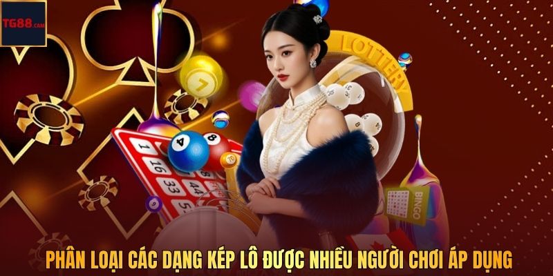 Phân loại các dạng kép lô được nhiều người chơi áp dụng